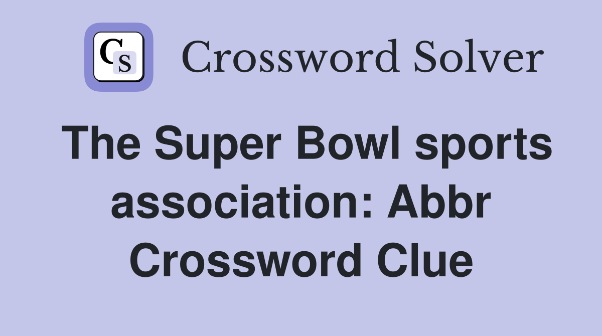 The super bowl sports association abbr crossword clue answers